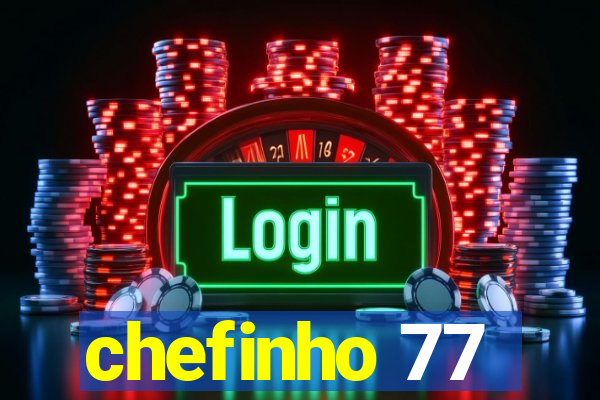 chefinho 77